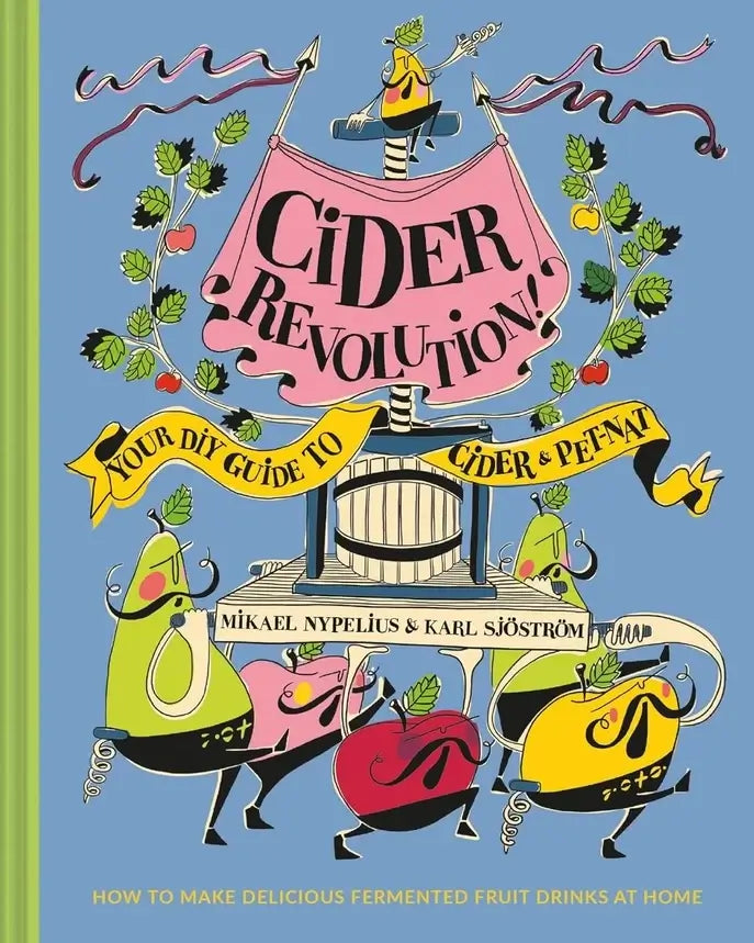 Cider Revolution - Hardback Book cover featuring colorful illustrations and text about making cider and petnat.